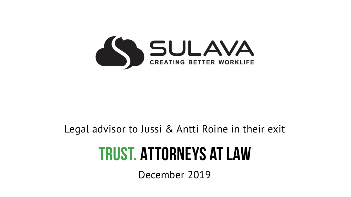 Trust advised Sulava's main owners Jussi and Antti Roine (formerly Onsight Helsinki) in their exit 1